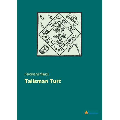 Talisman Turc, Taschenbuch von Ferdinand Maack, Literaricon, 978-3-95913-868-0