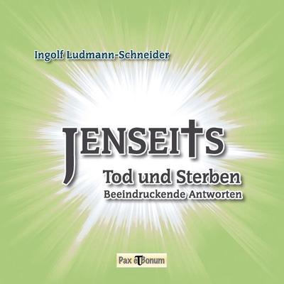 Jenseits, Tod und Sterben, Taschenbuch von Ingolf Ludmann-Schneider, BoD – Books on Demand, 978-3-7448-3514-5