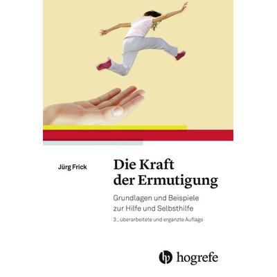 Die Kraft der Ermutigung, Taschenbuch von Jürg Frick, Hogrefe AG, 978-3-456-85747-3