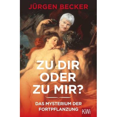 Zu dir oder zu mir?, Taschenbuch von Jürgen Becker,Dietmar Jacobs,Martin Stankowski, Kiepenheuer & Witsch, 978-3-462-04900-8