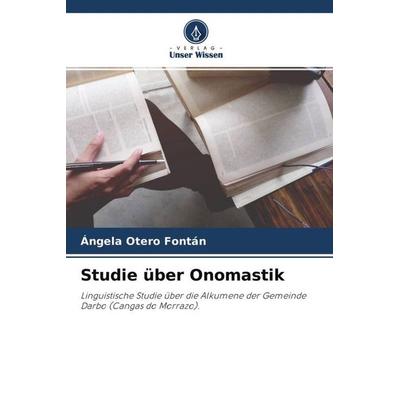 Studie über Onomastik, Taschenbuch von Ángela Otero Fontán, Verlag Unser Wissen, 978-620-4-46290-5