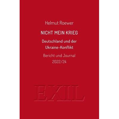 Nicht mein Krieg, Taschenbuch von Helmut Roewer, Edition BuchHaus Loschwitz, 978-3-9825562-9-1
