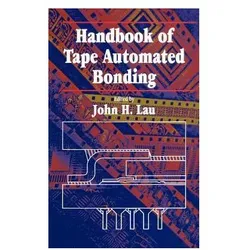 Handbook Of Tape Automated Bonding, Fachbücher von John H. Lau