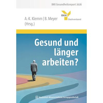 Gesund und länger arbeiten?, Gebundene Ausgabe von , MWV Medizinisch Wissenschaftliche Verlagsgesellschaft, 978-3-7753-0077-3