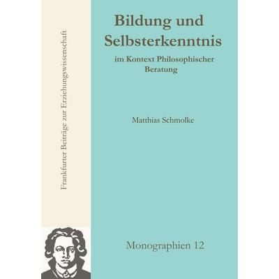 Bildung und Selbsterkenntnis, Taschenbuch von M. Schmolke, Universität Frankfurt, FB Erziehungswissenschaften, Dekanat, 978-3-9813388-3-6