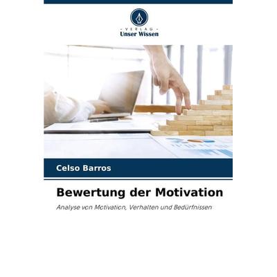 Bewertung der Motivation, Taschenbuch von Celso Barros, Verlag Unser Wissen, 978-620-7-78665-7