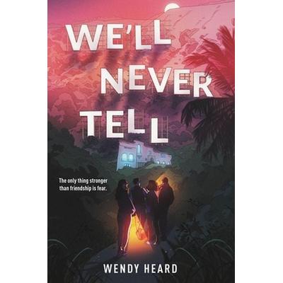 We'll Never Tell, Gebundene Ausgabe von Wendy Heard, Little, Brown and Company