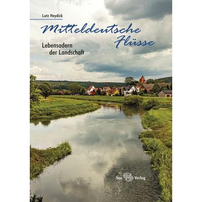 Mitteldeutsche Flüsse, Taschenbuch von Lutz Heydick, Sax, 978-3-86729-270-2