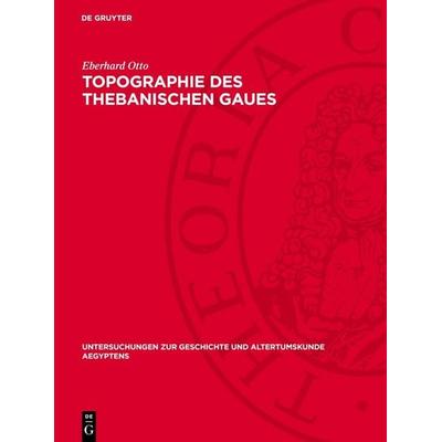 Topographie des thebanischen Gaues, Gebundene Ausgabe von Eberhard Otto, De Gruyter, 978-3-11-277770-1