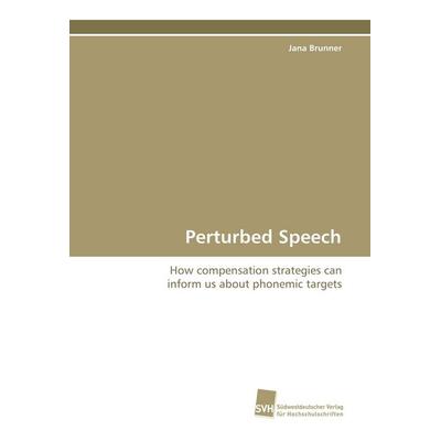 Perturbed Speech, Taschenbuch von Jana Brunner, Südwestdeutscher Verlag für Hochschulschriften, 978-3-8381-0268-9
