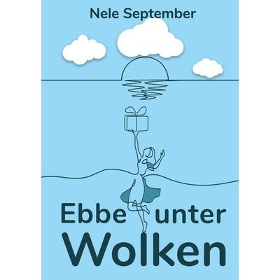 Ebbe unter Wolken, Taschenbuch von Nele September, BoD – Books on Demand, 978-3-7386-3357-3