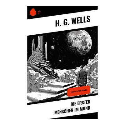 Die ersten Menschen im Mond, Taschenbuch von H. G. Wells, Sharp Ink, 978-80-283-7441-9