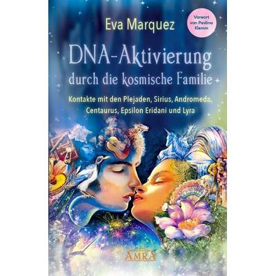 DNA-Aktivierung durch die kosmische Familie: Kontakte mit den Plejaden, Sirius, Andromeda, Centaurus, Epsilon Eridani und Lyra, Taschenbuch von Eva