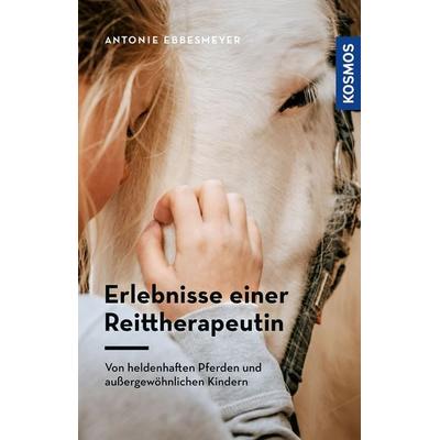 Erlebnisse einer Reittherapeutin, Taschenbuch von Antonie Ebbesmeyer, Kosmos, 978-3-440-18082-2