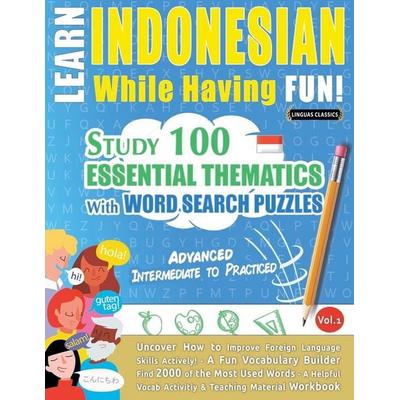 LEARN INDONESIAN WHILE HAVING FUN! - ADVANCED, Taschenbuch von Linguas Classics, Linguas Classics