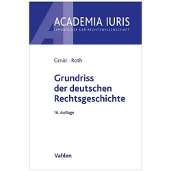 Grundriss der deutschen Rechtsgeschichte, Fachbücher von Rudolf Gmür, Andreas Roth