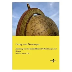 Anleitung zu wissenschaftlichen Beobachtungen auf Reisen, Fachbücher von Georg von Neumayer