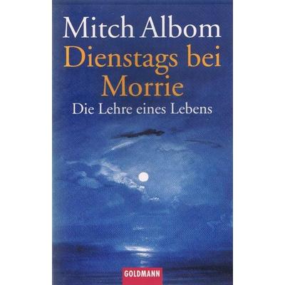 Dienstags bei Morrie, Taschenbuch von Mitch Albom, Goldmann