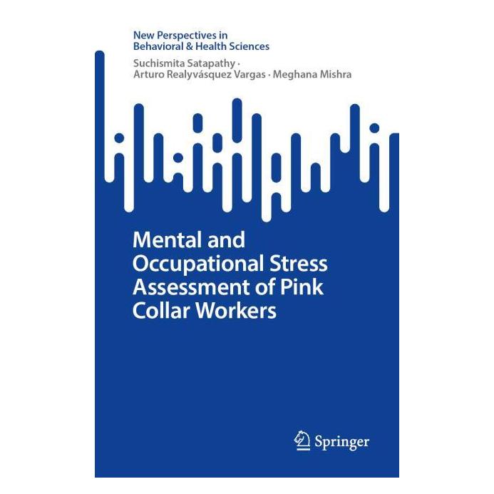 Springer Mental and Occupational Stress Assessment of Pink Collar Workers (Englisch, Softcover, Arturo Realyvsquez Vargas, Meghana Mishra, Suchismita Satapathy) (57120154)