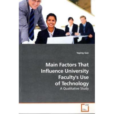 Gao, Y: Main Factors That Influence University Faculty's Use, Taschenbuch von Yaping Gao, VDM, 978-3-639-18056-5