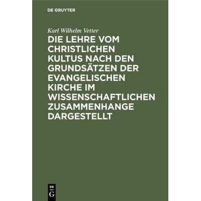 Die Lehre vom christlichen Kultus nach den Grundsätzen der evangelischen Kirche im wissenschaftlichen Zusammenhange dargestellt, Gebundene Ausgabe von