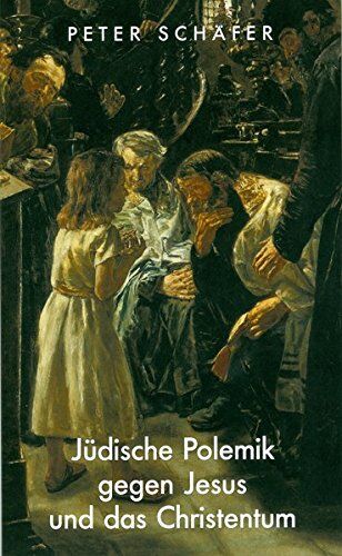 Peter Schäfer - Jüdische Polemik gegen Jesus und das Christentum: Die Entstehung eines jüdischen Gegenevangeliums - Preis vom 11.10.2026 15:43:13 h