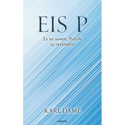 Eis P, Taschenbuch von Karl Dame, Novum Verlag, 978-3-7116-0789-8