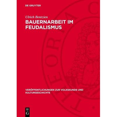 Bauernarbeit im Feudalismus, Gebundene Ausgabe von Ulrich Bentzien, De Gruyter, 978-3-11-270260-4