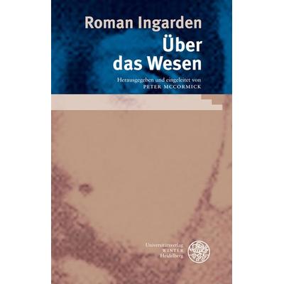 Über das Wesen, Taschenbuch von Roman Ingarden, Universitätsverlag Winter GmbH Heidelberg, 978-3-8253-5405-3