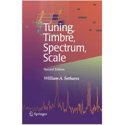 Tuning, Timbre, Spectrum, Scale, Fachbücher von William A. Sethares