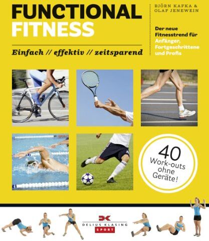 Björn Kafka - Functional Fitness: Der neue Fitnesstrend für Anfänger, Fortgeschrittene und Profis: einfach / effektiv / zeitsparend - Preis vom 19.10.2026 19:33:35 h