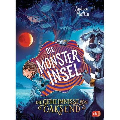 Die Geheimnisse von Oaksend - Die Monsterinsel, Gebundene Ausgabe von Andrea Martin, CBJ, 978-3-570-17721-1