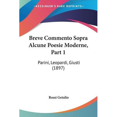 Breve Commento Sopra Alcune Poesie Moderne, Part 1, Taschenbuch von Rossi Getulio, Kessinger Publishing, LLC, 978-1-160-33072-5