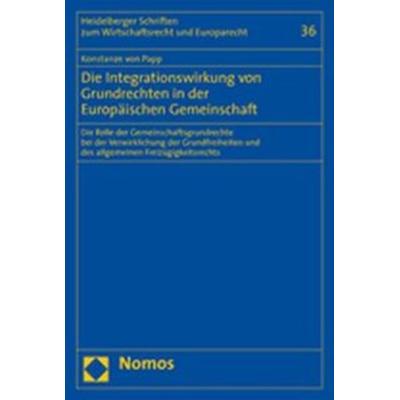 Die Integrationswirkung von Grundrechten in der Europäischen Gemeinschaft, Taschenbuch von Konstanze Papp, Nomos, 978-3-8329-2445-4