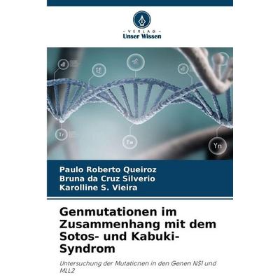 Genmutationen im Zusammenhang mit dem Sotos- und Kabuki-Syndrom, Taschenbuch von Paulo Roberto Queiroz,Bruna da Cruz Silverio,Karolline S. Vieira,