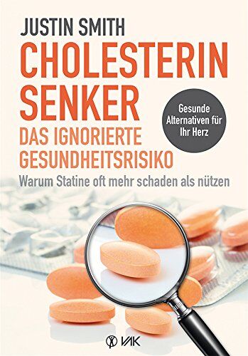 Justin Smith - Cholesterinsenker - das ignorierte Gesundheitsrisiko: Warum Statine oft mehr schaden als nutzen - Preis vom 15.10.2026 23:06:25 h