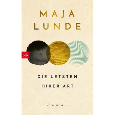 Die Letzten ihrer Art, Gebundene Ausgabe von Maja Lunde, btb