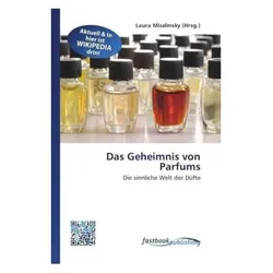 Das Geheimnis von Parfums, Fachbücher von Laura Miselmsky