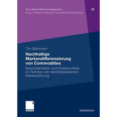 Nachhaltige Markendifferenzierung von Commodities, Taschenbuch von Tim Bohmann, Betriebswirtschaftlicher Verlag Gabler, 978-3-8349-2702-6