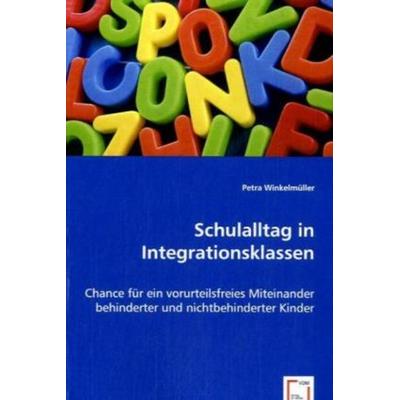 Winkelmüller, P: Schulalltag in Integrationsklassen, Taschenbuch von Petra Winkelmüller, VDM, 978-3-639-05893-2