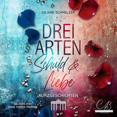 Drei Arten Schuld und Liebe - Juliane Schmelzer, Audio, 4069828157088