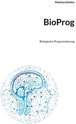 Mathias Künlen - BioProg: Biologische Programmierung - Preis vom 07.10.2026 11:45:10 h
