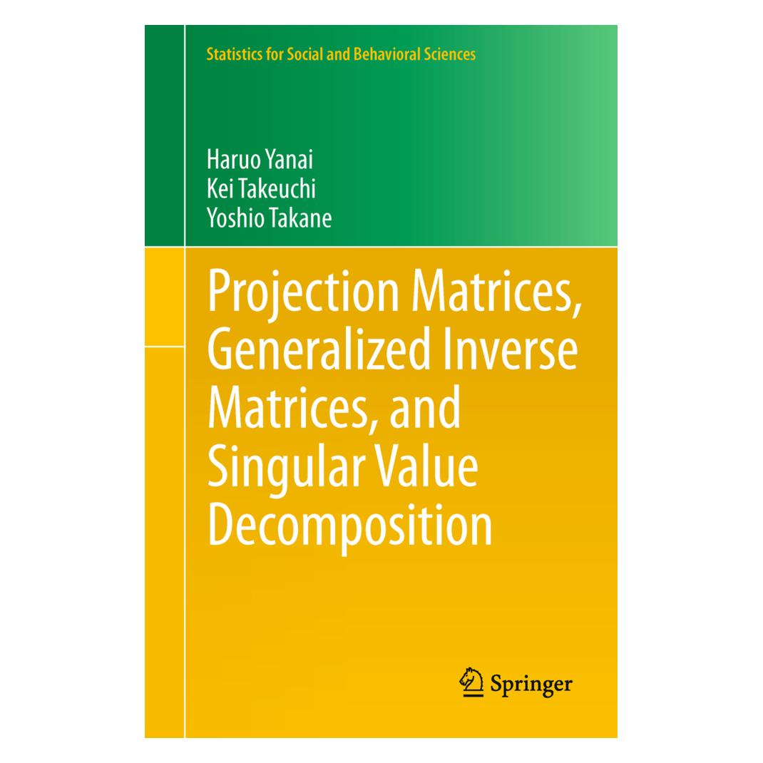 Springer Projection Matrices, Generalized Inverse Matrices, and Singular Value Decomposition (Englisch, Haruo Yanai, Kei Takeuchi, Yoshio Takane) (55521866)