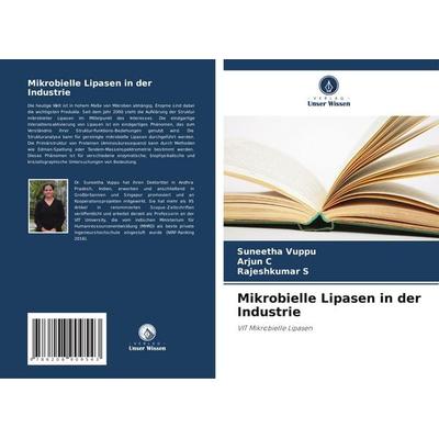 Mikrobielle Lipasen in der Industrie, Taschenbuch von Suneetha Vuppu,Arjun C.,Rajeshkumar S., Verlag Unser Wissen, 978-620-8-90954-3