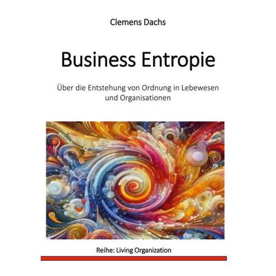 Business Entropie, Taschenbuch von Clemens Dachs, BoD – Books on Demand