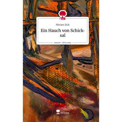Ein Hauch von Schicksal. Life is a Story - story.one, Gebundene Ausgabe von Miriam Zich, Story.one publishing, 978-3-7108-9645-3