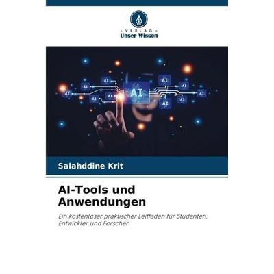 AI-Tools und Anwendungen, Taschenbuch von Salahddine Krit, Verlag Unser Wissen, 978-620-9-02702-4