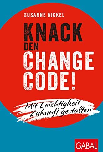 Susanne Nickel - Knack den Change-Code!: Mit Leichtigkeit Zukunft gestalten (Dein Leben) - Preis vom 10.10.2026 11:48:34 h
