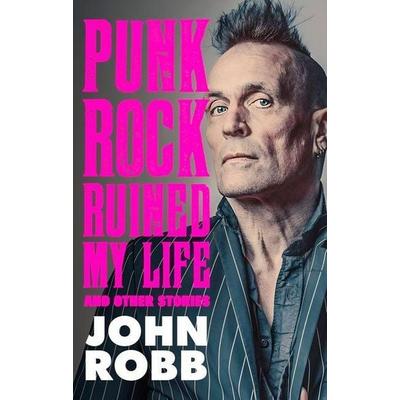Punk rock ruined my life, Gebundene Ausgabe von John Robb, Ingram Publishers Services, 978-1-5261-9178-6