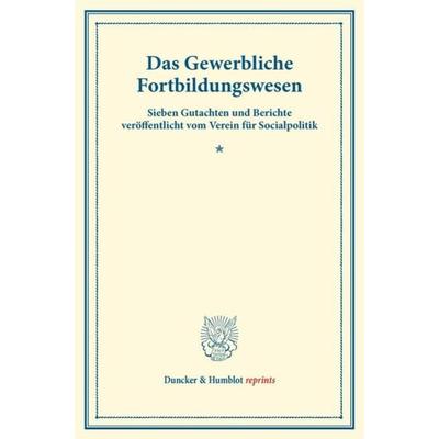 Das Gewerbliche Fortbildungswesen., Taschenbuch von , Duncker & Humblot, 978-3-428-17262-7